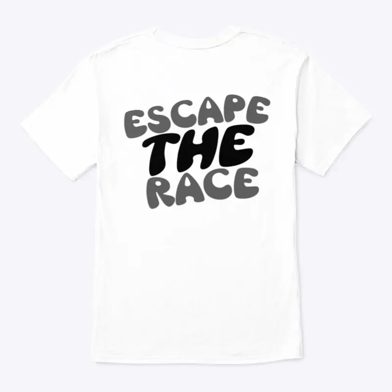 Escape the Race Shirt ( WHITE )